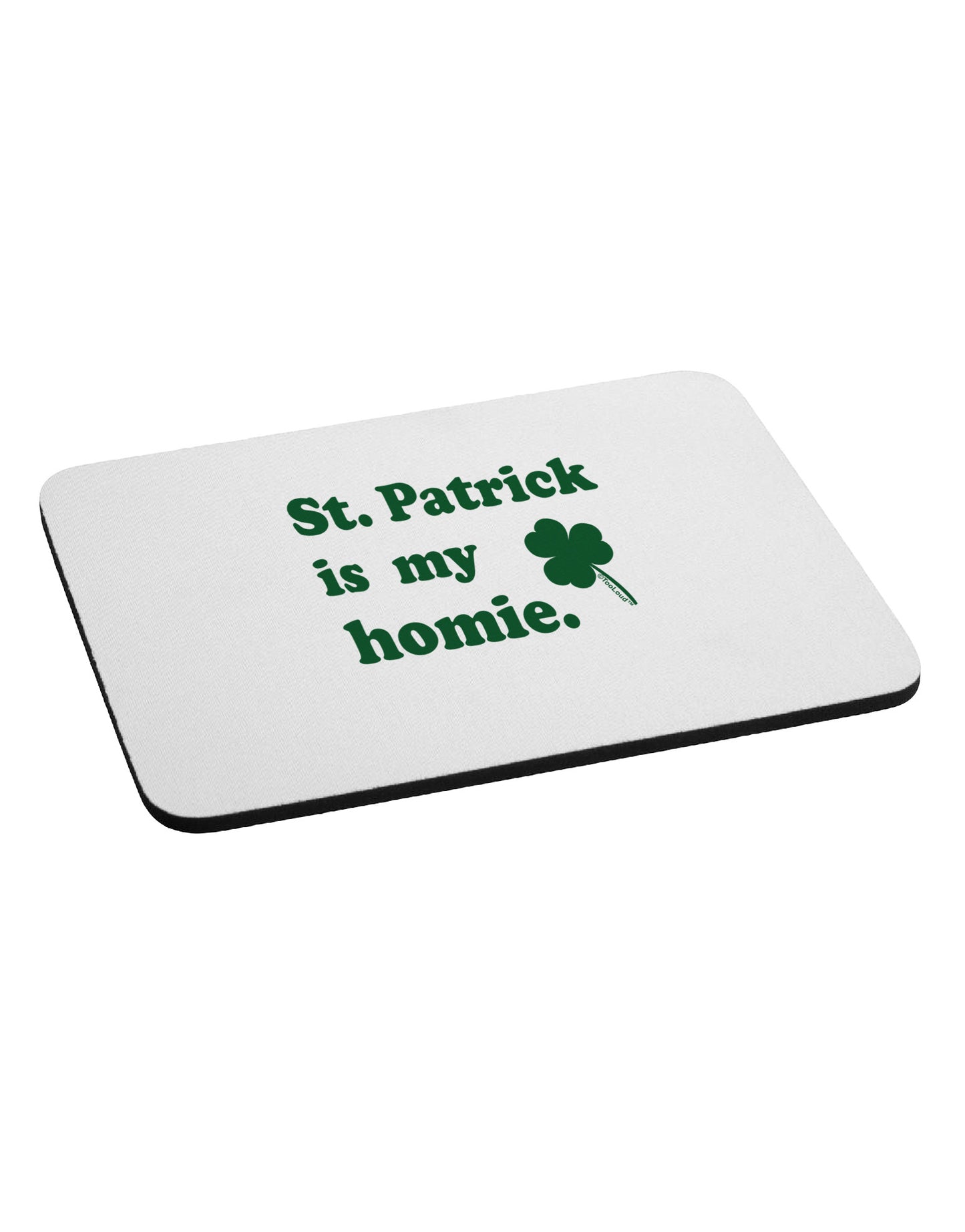St Patrick is my Homie Mousepad-TooLoud-White-Davson Sales