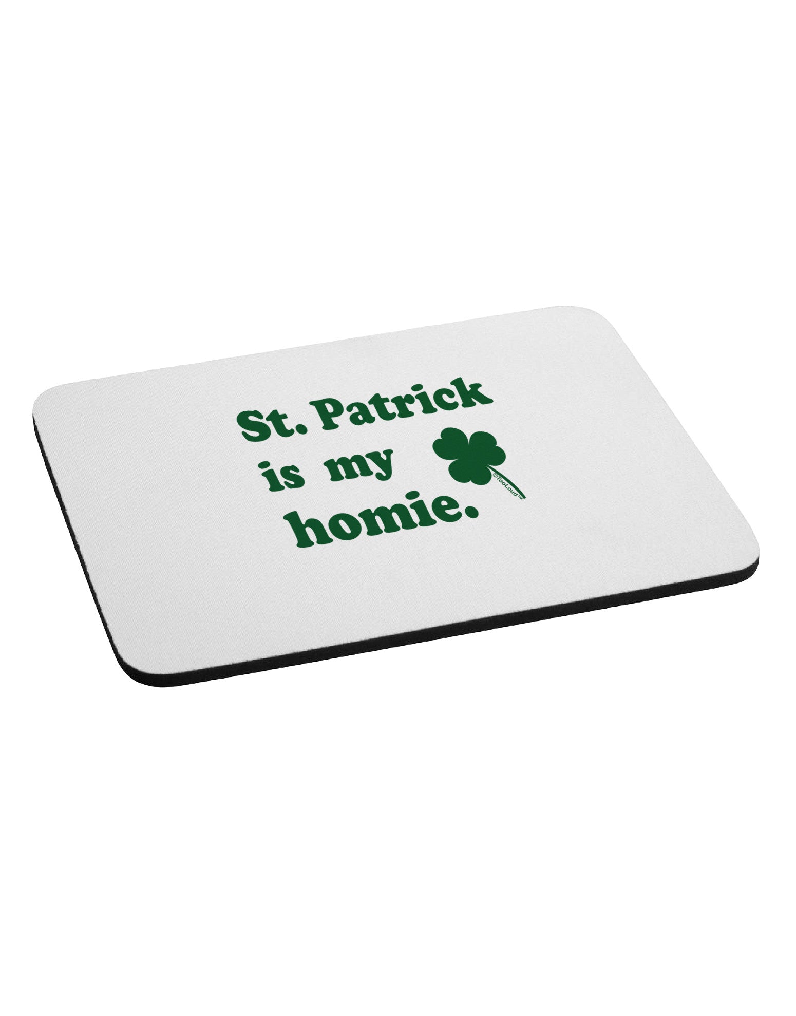 St Patrick is my Homie Mousepad-TooLoud-White-Davson Sales