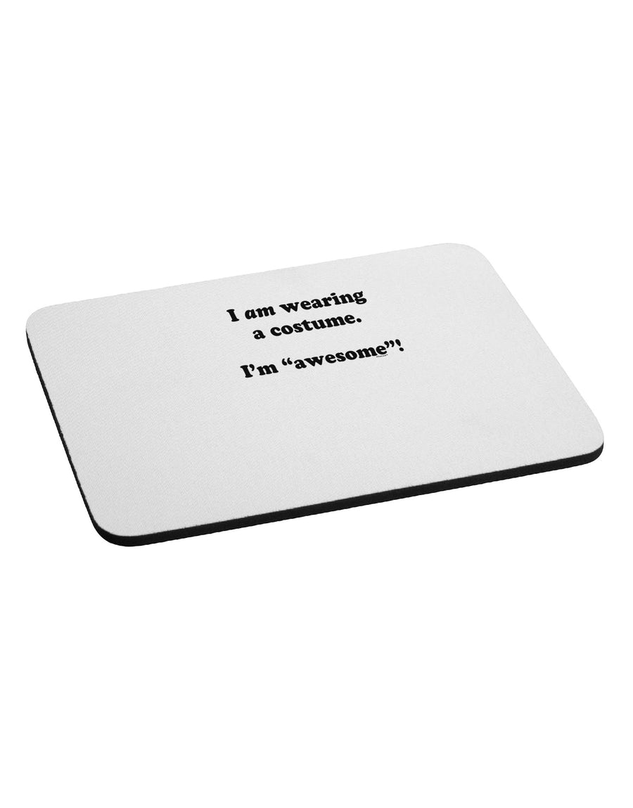 I Am Wearing a Costume I'm Awesome Mousepad-TooLoud-White-Davson Sales