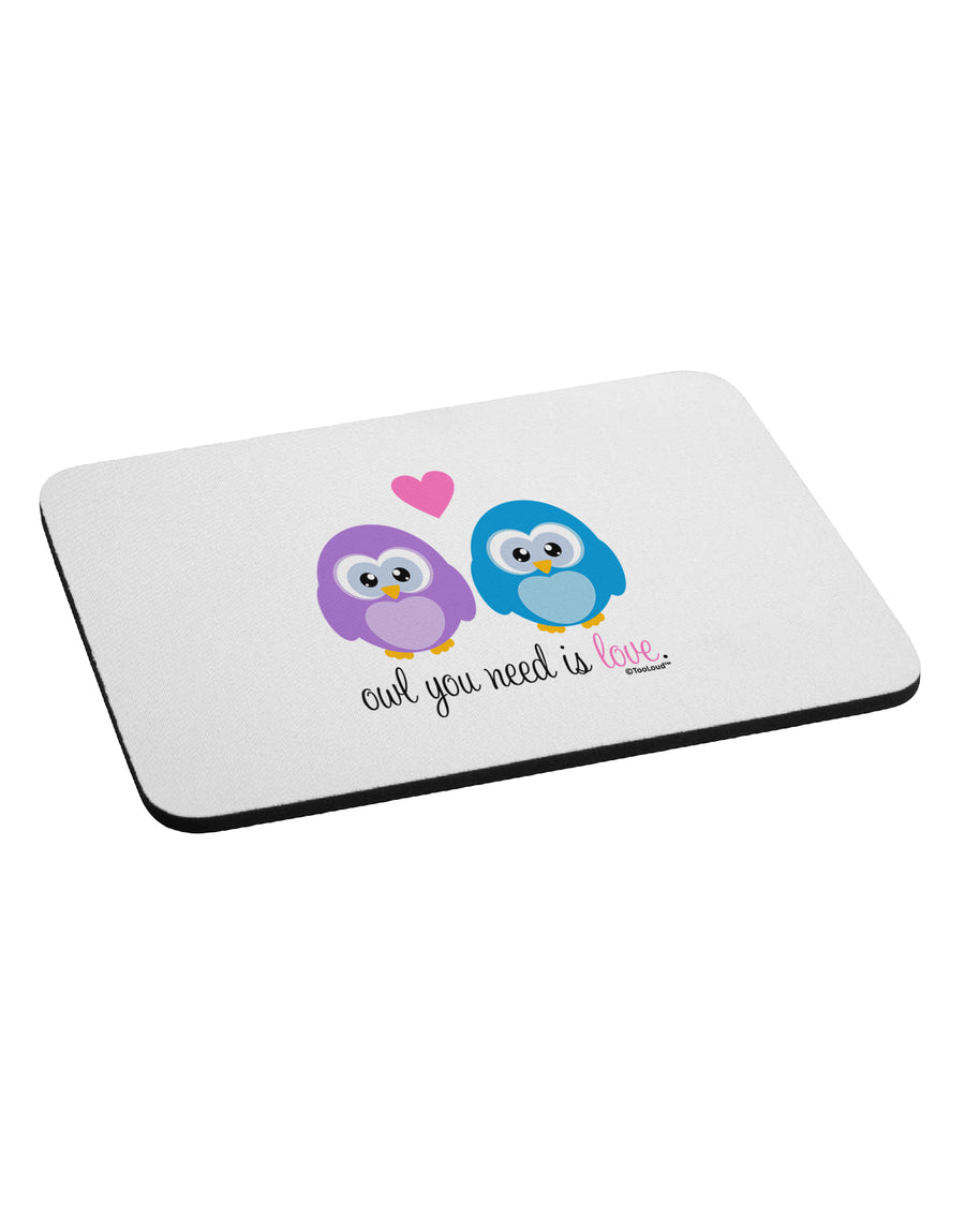 Owl You Need Is Love Mousepad by TooLoud-TooLoud-White-Davson Sales