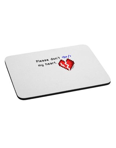 Please Don't Break My Heart Code Mousepad-TooLoud-White-Davson Sales