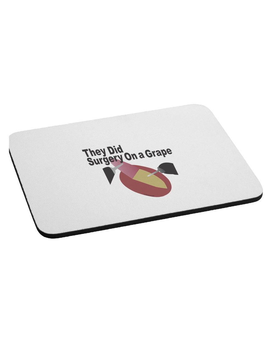 They Did Surgery On a Grape Mousepad by TooLoud-TooLoud-White-Davson Sales