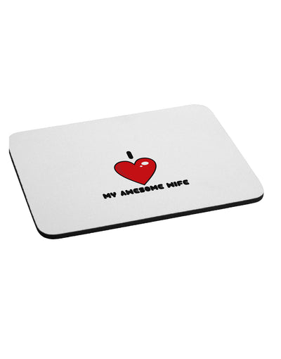 I Heart My Awesome Wife Mousepad by TooLoud-TooLoud-White-Davson Sales