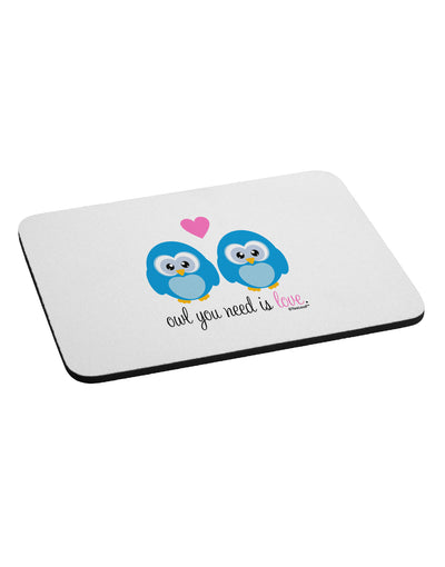 Owl You Need Is Love - Blue Owls Mousepad by TooLoud-TooLoud-White-Davson Sales