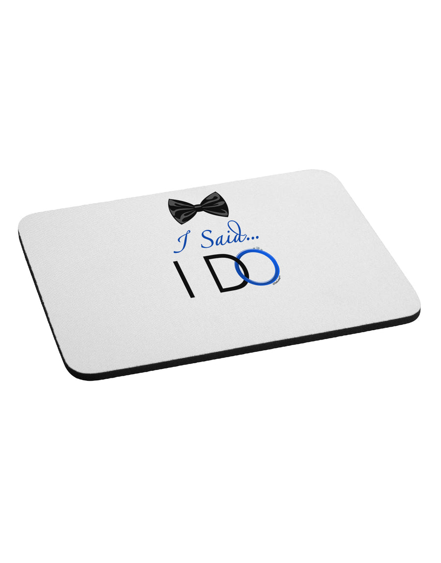 I Said I Do - Groom Mousepad-TooLoud-White-Davson Sales