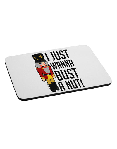 I Just Wanna Bust A Nut Nutcracker Mousepad by TooLoud-TooLoud-White-Davson Sales