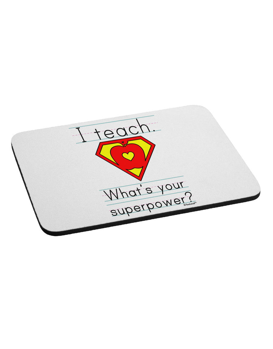 I Teach - What's Your Superpower Mousepad-TooLoud-White-Davson Sales