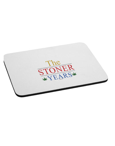 The Stoner Years Mousepad by TooLoud-TooLoud-White-Davson Sales