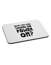 Turning the Power On Mousepad by TooLoud-TooLoud-White-Davson Sales