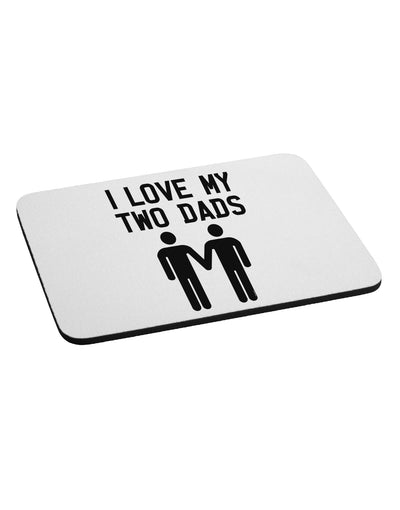 I Love My Two Dads Gay Fathers Mousepad-TooLoud-White-Davson Sales