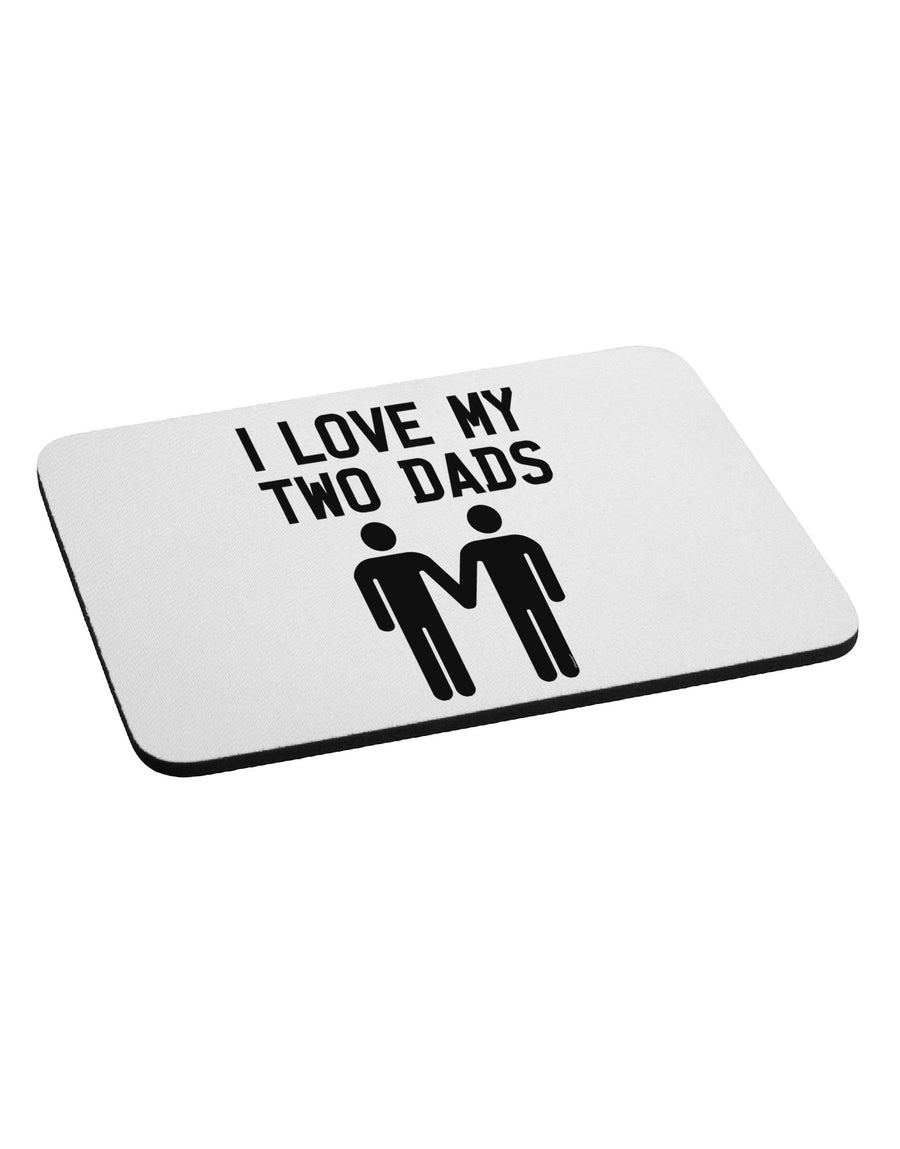 I Love My Two Dads Gay Fathers Mousepad-TooLoud-White-Davson Sales