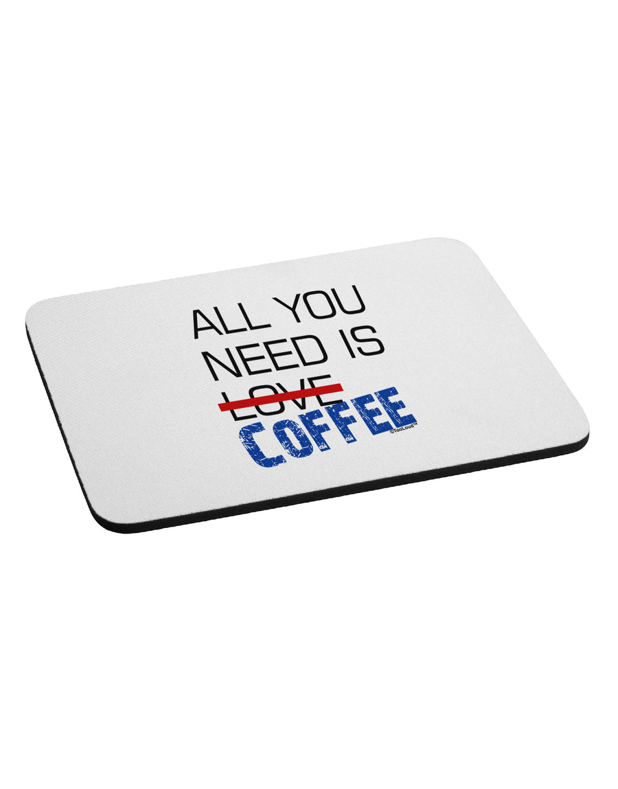 All You Need Is Coffee Mousepad-TooLoud-White-Davson Sales