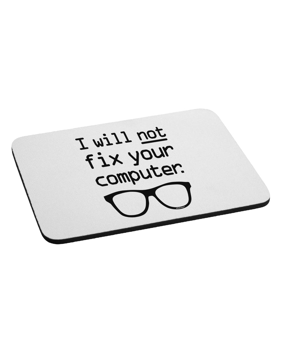 I Will Not Fix Your Computer Mousepad by TooLoud-TooLoud-White-Davson Sales