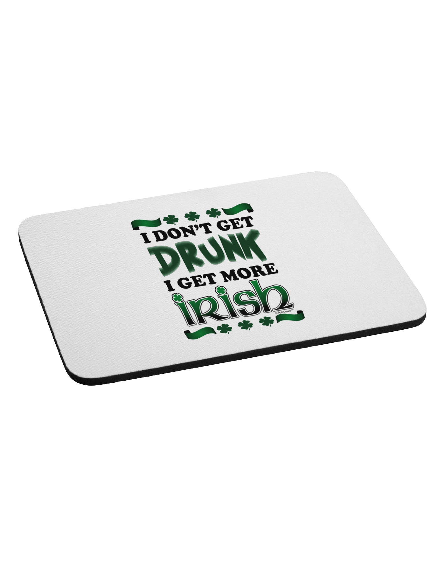 I Don't Get Drunk - Irish Mousepad-TooLoud-White-Davson Sales