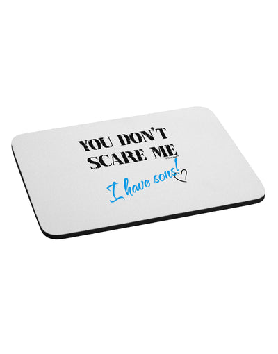 You Don't Scare Me - I Have Sons Mousepad by TooLoud-TooLoud-White-Davson Sales