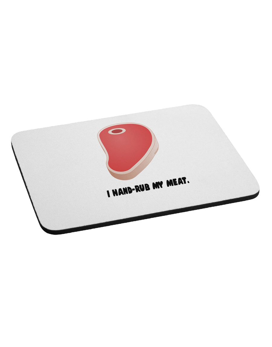 I Hand-Rub My Meat - Steak Mousepad by TooLoud-TooLoud-White-Davson Sales