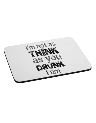 I'm not as THINK as you DRUNK I am Mousepad-TooLoud-White-Davson Sales