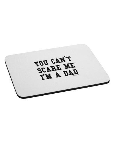 You Can't Scare Me - I'm a Dad Mousepad-TooLoud-White-Davson Sales