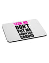 Yeah No Don't Put Me Down For Cardio Mousepad-TooLoud-White-Davson Sales