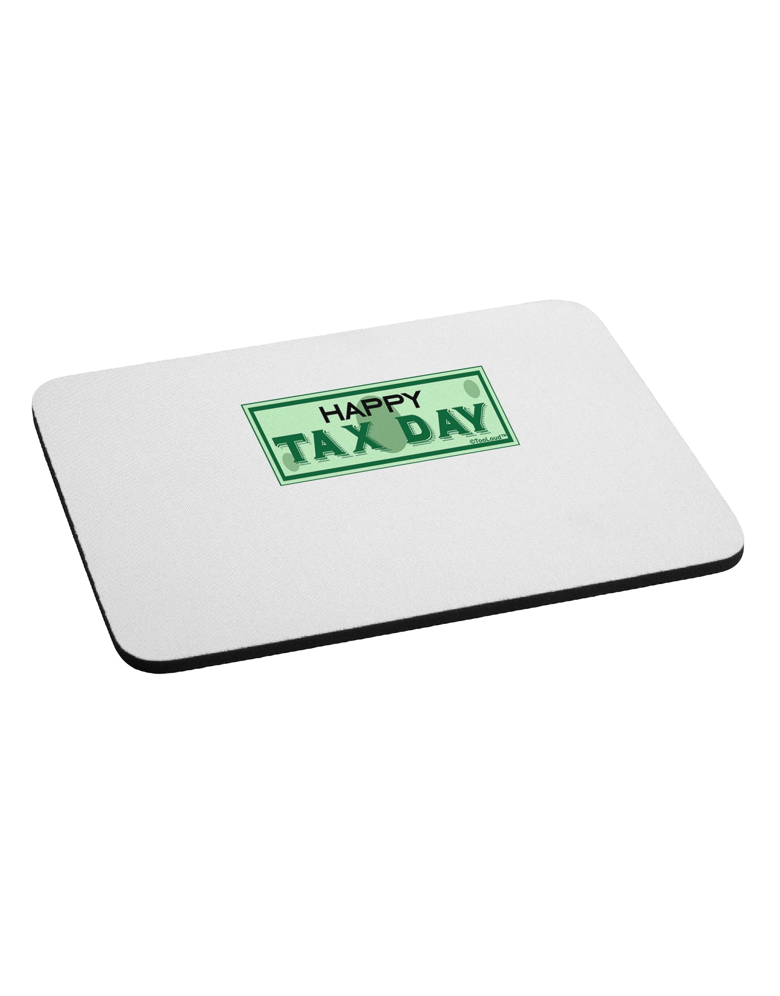 Happy Tax Day Mousepad by TooLoud-TooLoud-White-Davson Sales