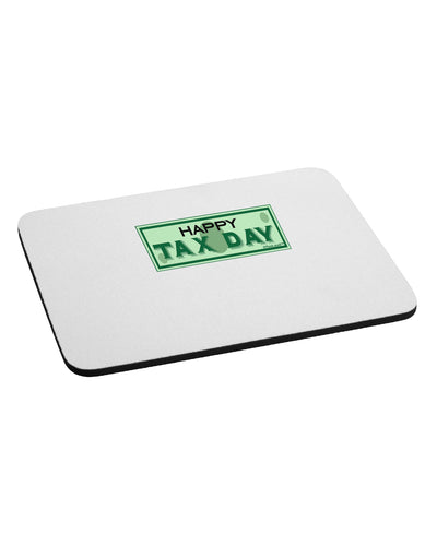 Happy Tax Day Mousepad by TooLoud-TooLoud-White-Davson Sales