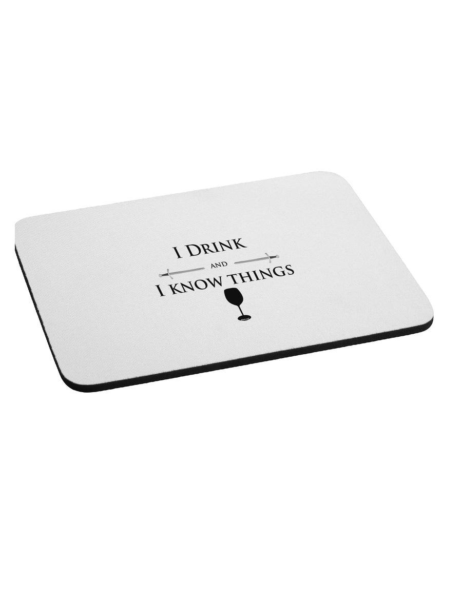 I Drink and I Know Things funny Mousepad by TooLoud-TooLoud-White-Davson Sales