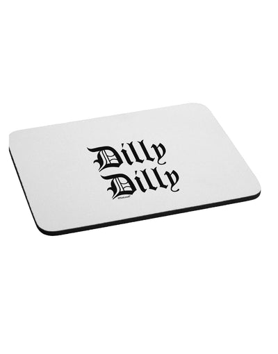 Dilly Dilly Beer Drinking Funny Mousepad by TooLoud-TooLoud-White-Davson Sales