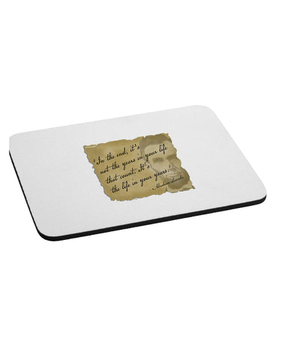 The Life In Your Years Lincoln Mousepad by TooLoud-TooLoud-White-Davson Sales