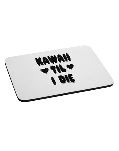 Kawaii Til I Die - Design Mousepad by TooLoud-TooLoud-White-Davson Sales