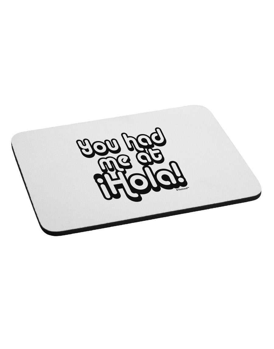 You Had Me at Hola Mousepad by TooLoud-TooLoud-White-Davson Sales