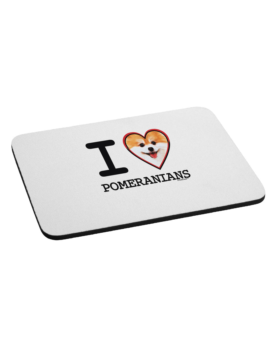 I Love Heart Pomeranians Mousepad-TooLoud-White-Davson Sales