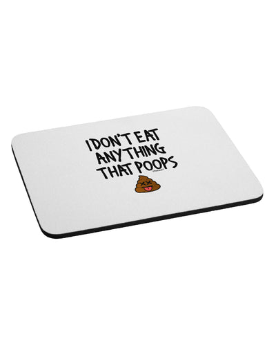 I Don't Eat Anything That Poops Mousepad-TooLoud-White-Davson Sales