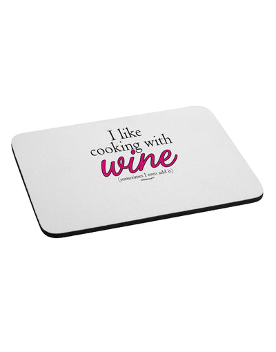 I Like Cooking With Wine Mousepad by TooLoud-TooLoud-White-Davson Sales