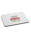 No Your Right Lets Do it the Dumbest Way Mousepad by TooLoud-TooLoud-White-Davson Sales