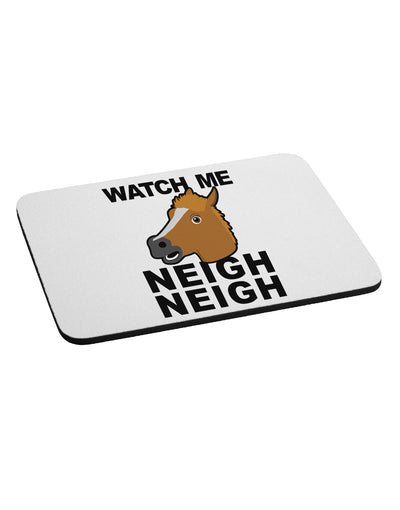 Watch Me Neigh Neigh Mousepad-TooLoud-White-Davson Sales