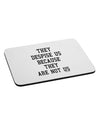 They Despise Us Because They Are Not Us Mousepad by TooLoud-TooLoud-White-Davson Sales