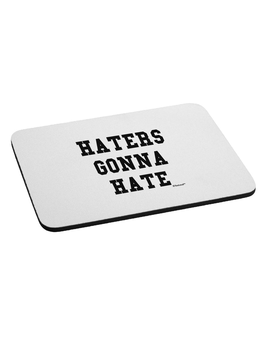 Haters Gonna Hate Mousepad by TooLoud-TooLoud-White-Davson Sales