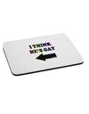 I Think He's Gay Left Mousepad by TooLoud-TooLoud-White-Davson Sales