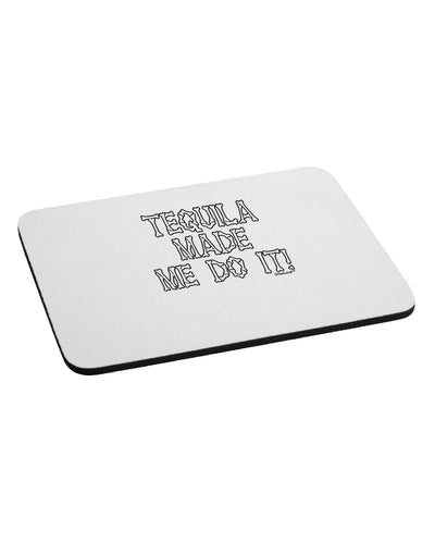 Tequila Made Me Do It - Bone Text Mousepad by TooLoud-TooLoud-White-Davson Sales