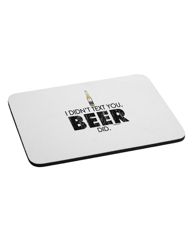 I Didn't Text You - Beer Mousepad-TooLoud-White-Davson Sales