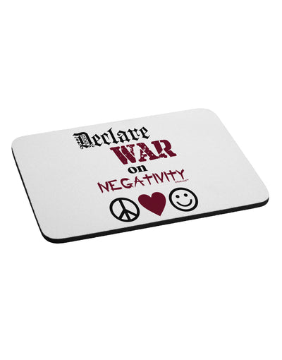 Declare War on Negativity Mousepad by TooLoud-TooLoud-White-Davson Sales