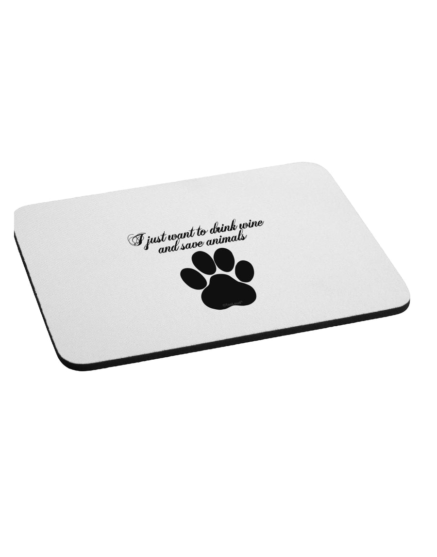 I Just Want To Drink Wine And Save Animals Mousepad by TooLoud-TooLoud-White-Davson Sales