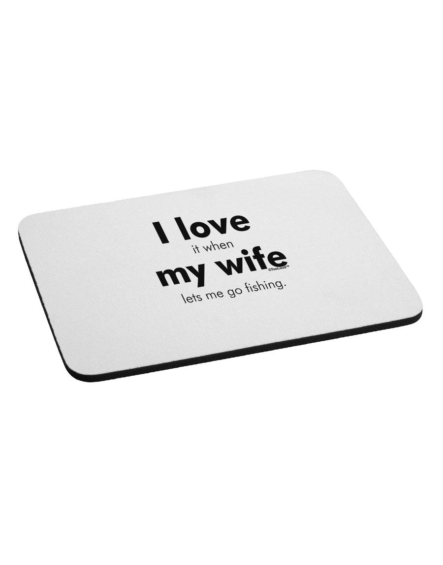 I Love My Wife - Fishing Mousepad by TooLoud-TooLoud-White-Davson Sales