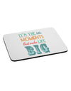 It’s the Little Moments that Make Life Big - Color Mousepad-TooLoud-White-Davson Sales