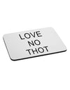 Love No Thot Mousepad by TooLoud-TooLoud-White-Davson Sales