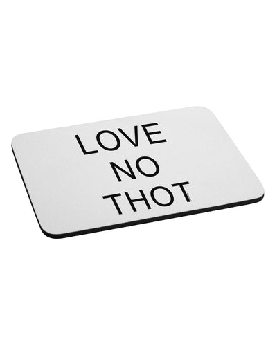 Love No Thot Mousepad by TooLoud-TooLoud-White-Davson Sales