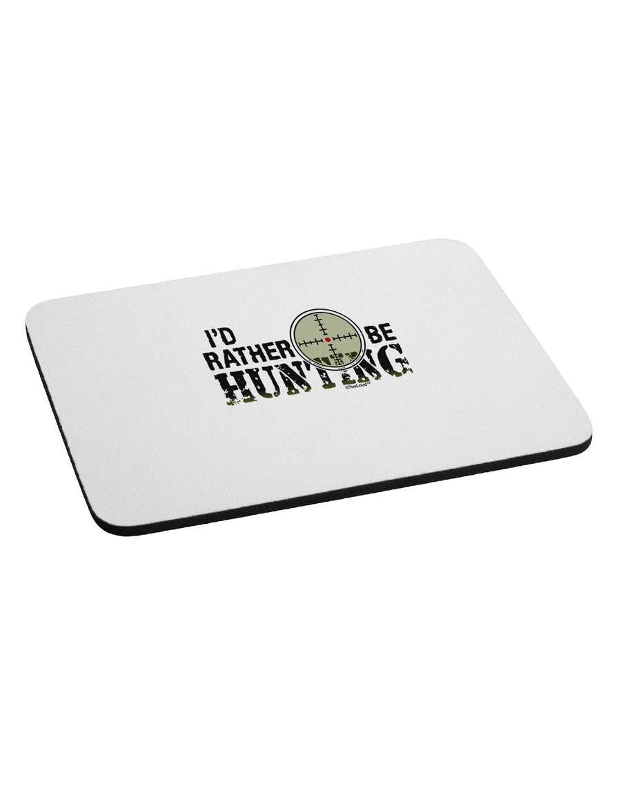 I'd Rather Be Hunting Mousepad-TooLoud-White-Davson Sales