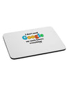 I Don't Need Google - Uncle Mousepad-TooLoud-White-Davson Sales