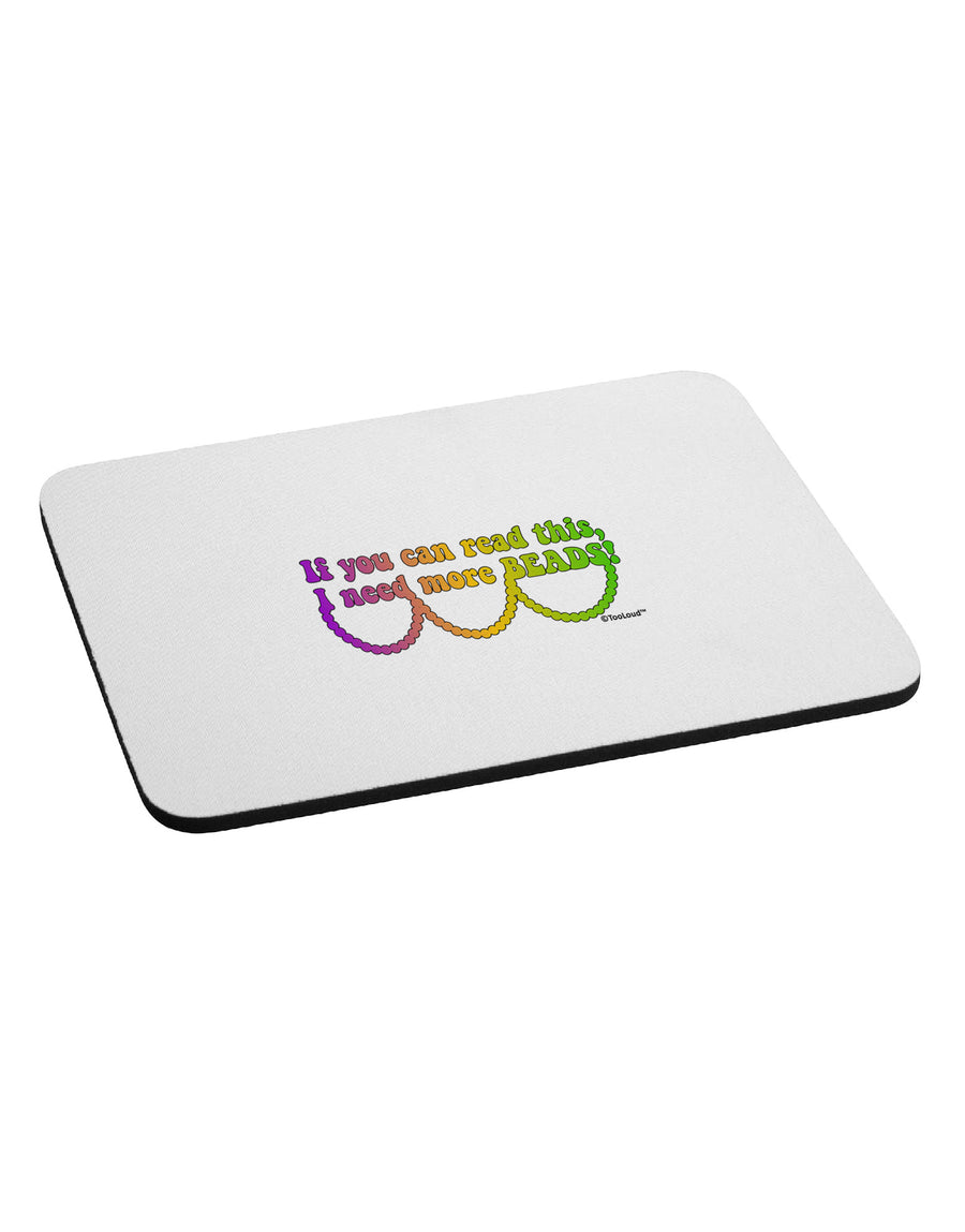 If You Can Read This I Need More Beads - Mardi Gras Mousepad by TooLoud-TooLoud-White-Davson Sales