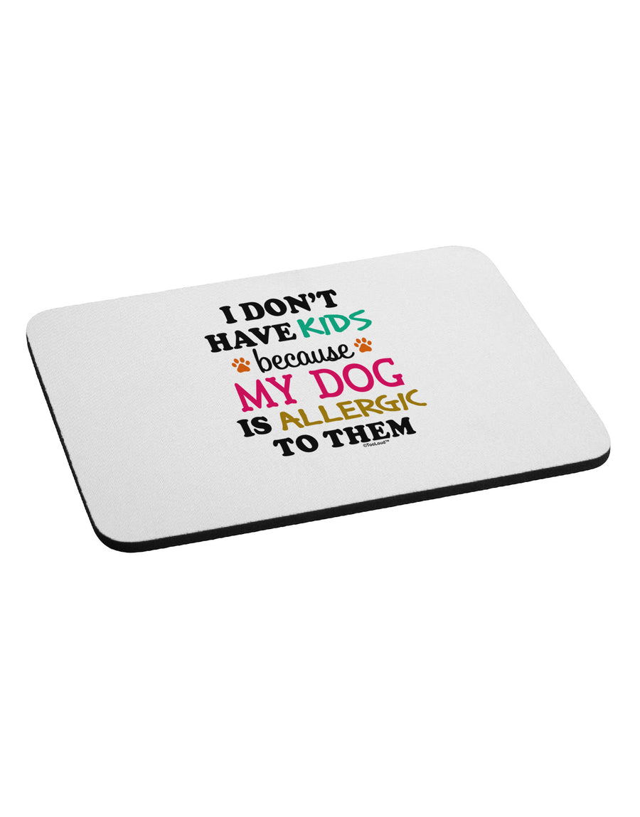 I Don't Have Kids - Dog Mousepad-TooLoud-White-Davson Sales